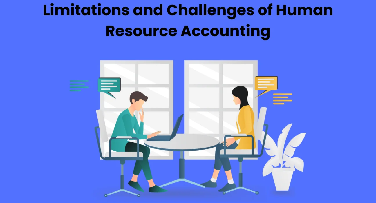 Limitations and Challenges of Human Resource Accounting